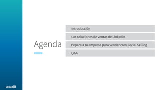 LOGO
Agenda
Introducción
Las soluciones de ventas de LinkedIn
Pepara a tu empresa para vender com Social Selling
Q&A
 