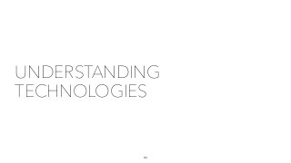 UNDERSTANDING
TECHNOLOGIES
34
 