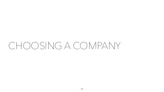 CHOOSING A COMPANY
45
 