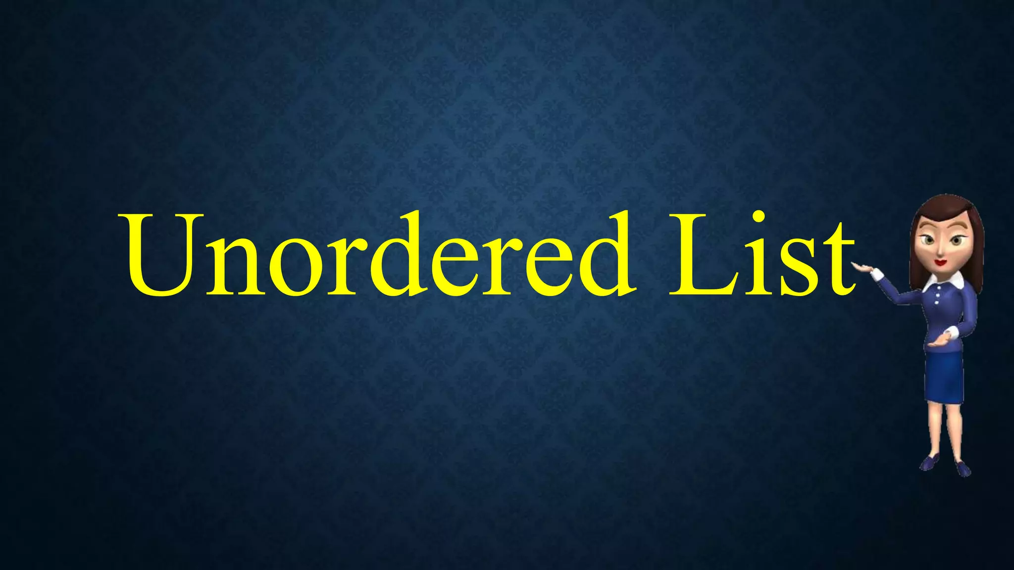 Unordered List
 