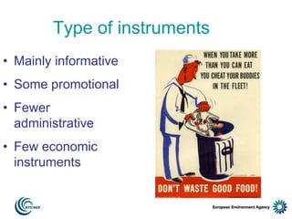 Type of instruments
• Mainly informative

• Some promotional
• Fewer
administrative
• Few economic
instruments

 