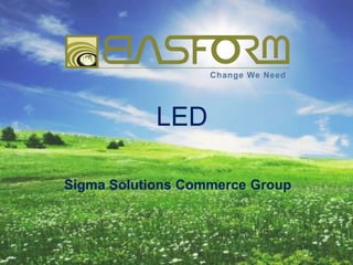 LED
Sigma Solutions Commerce Group

 