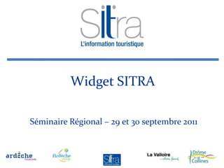Widget SITRA

Séminaire Régional – 29 et 30 septembre 2011
 