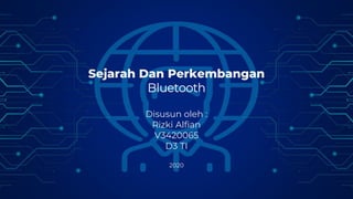 Sejarah Dan Perkembangan
Bluetooth
Disusun oleh :
Rizki Alfian
V3420065
D3 TI
2020
 
