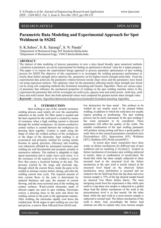 S. N.Panda et al Int. Journal of Engineering Research and Application
ISSN : 2248-9622, Vol. 3, Issue 6, Nov-Dec 2013, pp.130-135

RESEARCH ARTICLE

www.ijera.com

OPEN ACCESS

Parametric Data Modeling and Experimental Approach for Spot
Weldment in SS202
S. K.Sahoo1, S. K. Sarangi2, S. N. Panda2
1
2

(Department of Mechanical Engg.,NIT Rourkela,Odisha,India
(Department of Mechanical Engg., VSSUT,Burla,Odisha,India

ABSTRACT
The interest of data modeling of process parameters in now a days based broadly upon numerical methods
.variations in parametric set can be experimented for finding an optimized or desired value for a output property.
This paper is to expose the experimental design approach to process parameter optimization of spot welding
process for SS202.The objective of this experiment is to investigate the welding parameters performance in
tensile shear failure strength and to optimize the parametric set for highest tensile strength achievable. From the
experimental data achieved, the parametric relation between tensile shear stress and the parameters were found
out using regression analysis .The optimum value for the parameters affecting tensile shear strength also found
out by using soft computing methods like Simulated Annealing and Genetic Algorithm. There are various types
of parameter that influence the mechanical properties of welding on the spot welding machine where in this
experiment the parameter that will be investigate are weld cycle, squeeze time and weld current , hold time, weld
force and weld current. Here also both optimized values were compared for greatest tensile shear strength value.
Keywords - Genetic Algorithm,Optimization,Regression,Scatterplot,Simulated annealing Algorithm.

I.

INTRODUCTION

Spot welding is one of the versatile resistance
welding process used widely all over the automobile
industries in the world. No filler metal is needed and
the heat required for the weld pool is created by means
of resistance when a high welding current is directed
through the welded workpieces. An electro-conductive
contact surface is created between the workpieces by
pressing them together. Contact is made using the
shape of either the welded surfaces of the workpieces
or the shape of the electrodes. Spot welding is an
economical and primarily method for joining metals
because its speed, precision, efficiency and resulting
cost reductions afforded by automated resistance spot
welding are well documented and accepted, actually in
automotive industry. The method is adaptable to high
speed automation and is under strict cycle times. it is
the resistance of the material to be welded to current
flow that causes a localized heating in the part. The
pressure exerted by the tongs and electrode tips,
through which the current flows, holds the parts to be
welded in intimate contact before, during, and after the
welding current time cycle. The required amount of
time current flows in the joint is determined by
material thickness and type, the amount of current
flowing, and the cross-sectional area of the welding tip
contact surfaces. Water-cooled electrodes made of
alloyed copper are used in spot welding. Electrodes
convey a pressing force to the joint and direct the
welding current to the joint in the appropriate manner.
After welding, the electrodes rapidly cool down the
welded joint. Work stages in spot welding are very fast
and precise, a narrow Heat Affected Zone (HAZ) and
www.ijera.com

low destruction for base metal . The surfaces to be
welded do not usually need to be cleaned before
welding, in addition to which the weld does not usually
require grinding or postheating. The spot welding
process can be easily automated. In the spot welding it
has some parameter to be considered. These
parameters will affect the quality of the welds. The
suitable combination of the spot welding parameter
will produce strong joining and have a good quality of
weld. Here in this research parameters considered were
Electrodeforce (EF), Squeezetime (ST), Weldtime
(WT), Holdtime (HT),Weld current(WC).
In recent days many researchers have done
works on failure mechanisms for different type of spot
weldment and its modeling [1-4].chao[1] worked on
failure mechanism of resistance spot welding subjected
to tensile, shear or combination of tensileshear. He
found that while lap shear sample subjected to shear
(normal) load at the structural level the failure
mechanism at the spot weld is tensile (shear) at the
structural level based on the observed failure
mechanism, stress distribution is assumed and are
related to the far field load from the lap shear and cross
tension sample is 75% of the lap sheared sample based
on classical Von Mises failure theory. The most
intriguing result from his experiment is that while spot
weld in a lap-shear test sample is subjected to a global
shear load the failure mechanism of the weld at the
microstructure level is in fact tensile. On the other
hand, while the spot weld in a cross tension sample is
subjected to normal load. The failure mechanism of the
weld is shear. And, accordingly the failure load
relations are able to explain why cross tension sample
130 | P a g e

 