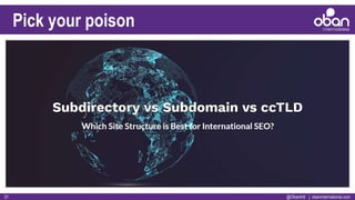 @ObanIntl | obaninternational.com31
Pick your poison
 