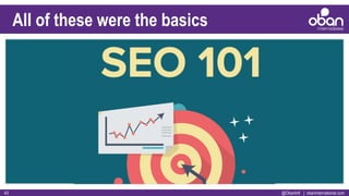 @ObanIntl | obaninternational.com43
All of these were the basics
 
