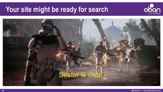 @ObanIntl | obaninternational.com45
Your site might be ready for search
 