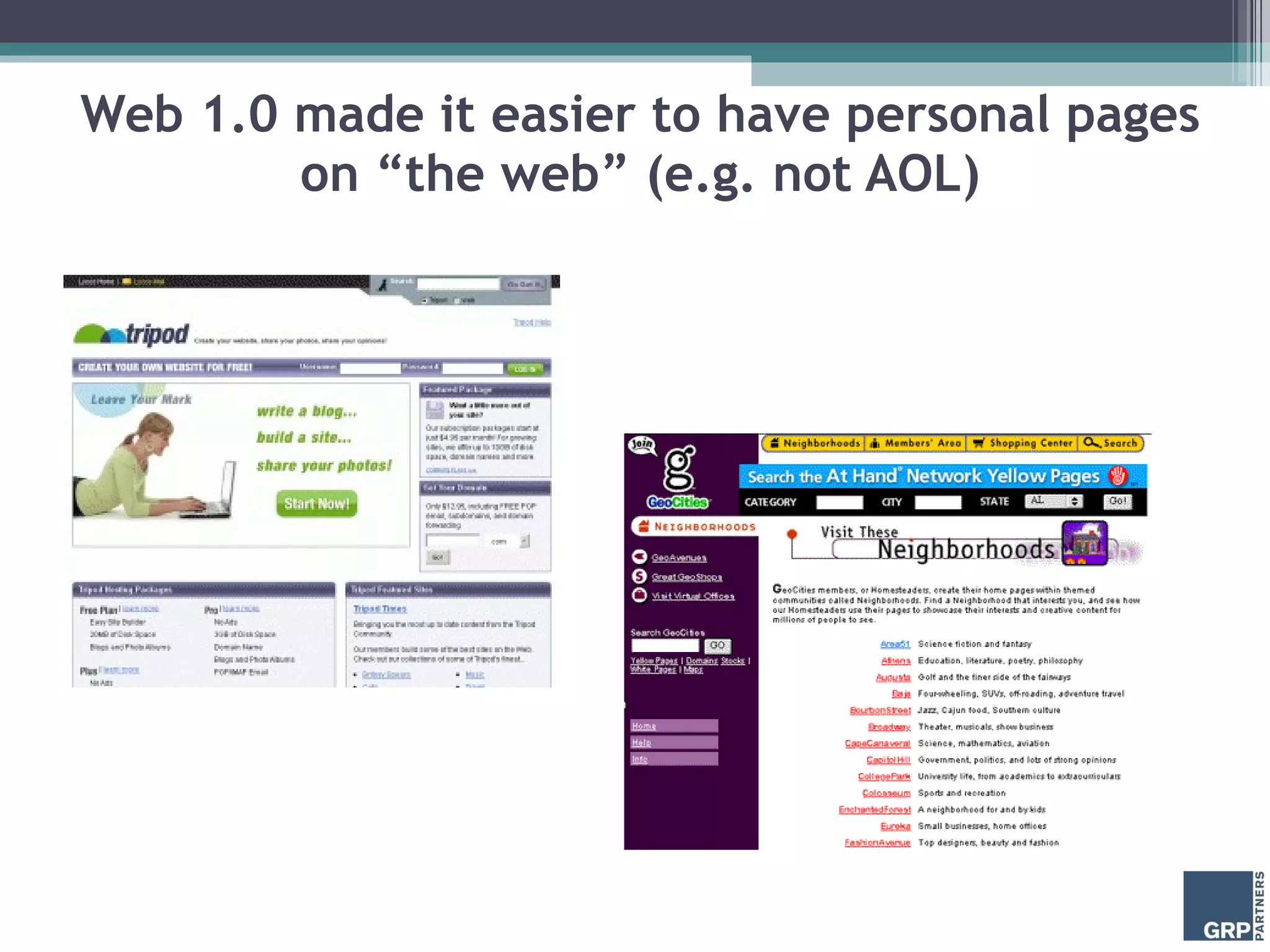 Web 1.0 made it easier to have personal pages on “the web” (e.g. not AOL) 