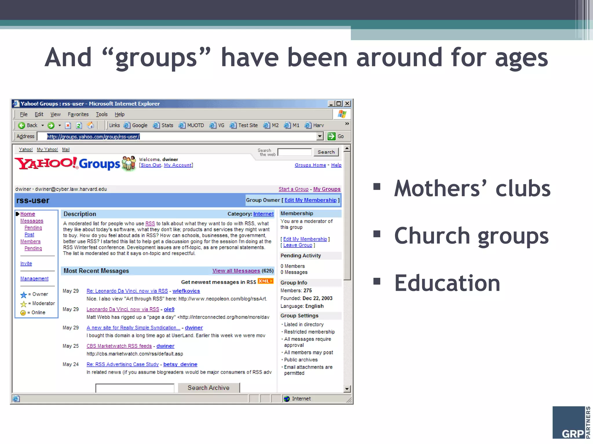 And “groups” have been around for ages Mothers’ clubs Church groups Education 
