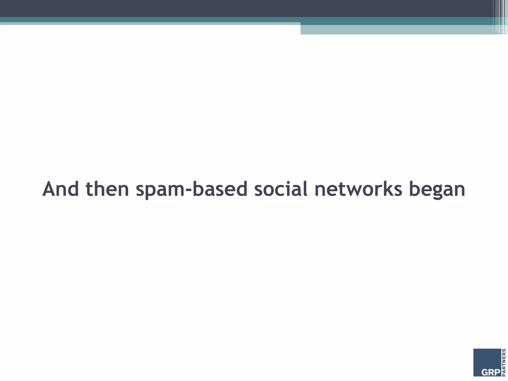 And then spam-based social networks began 