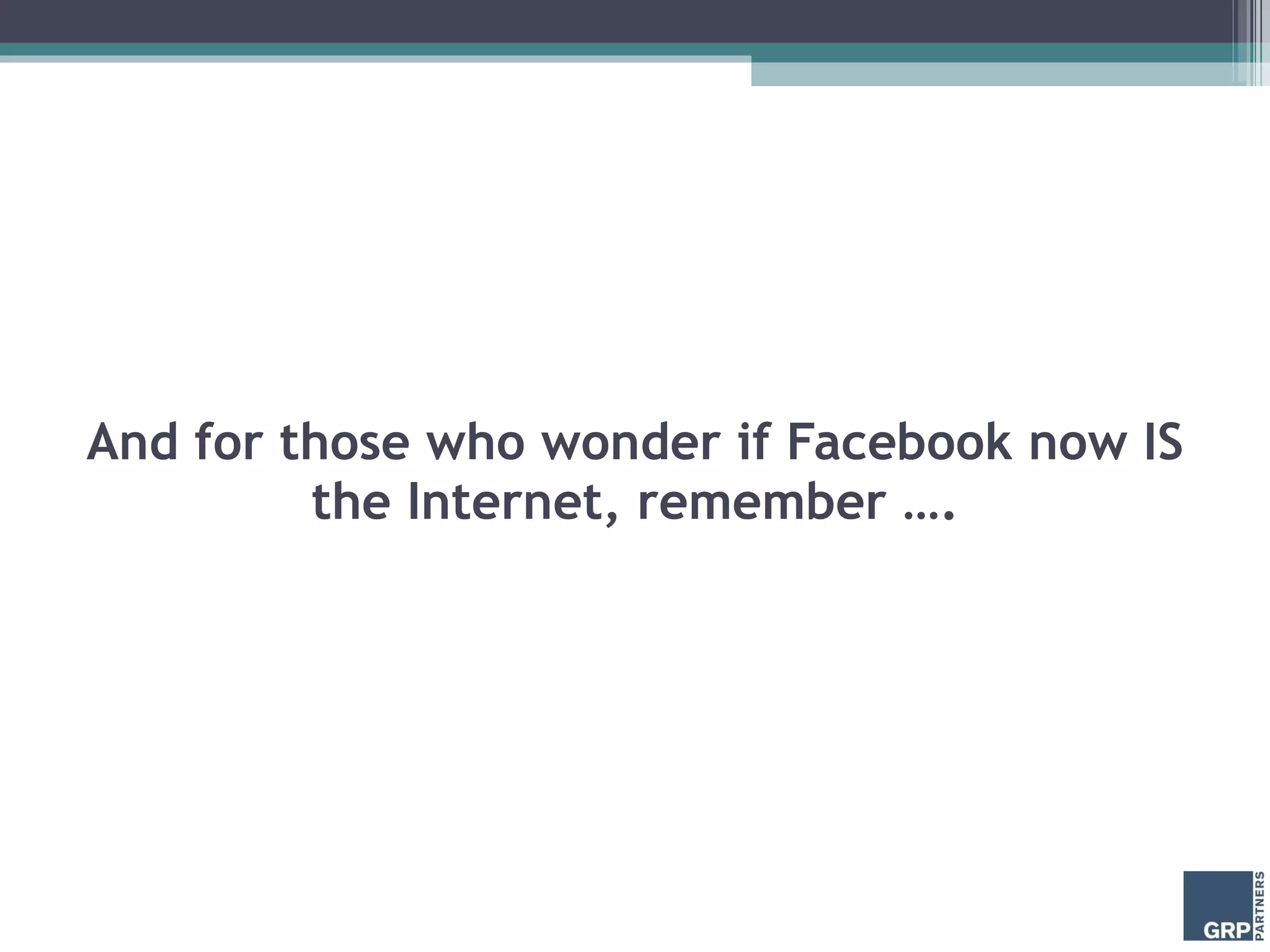And for those who wonder if Facebook now IS the Internet, remember …. 