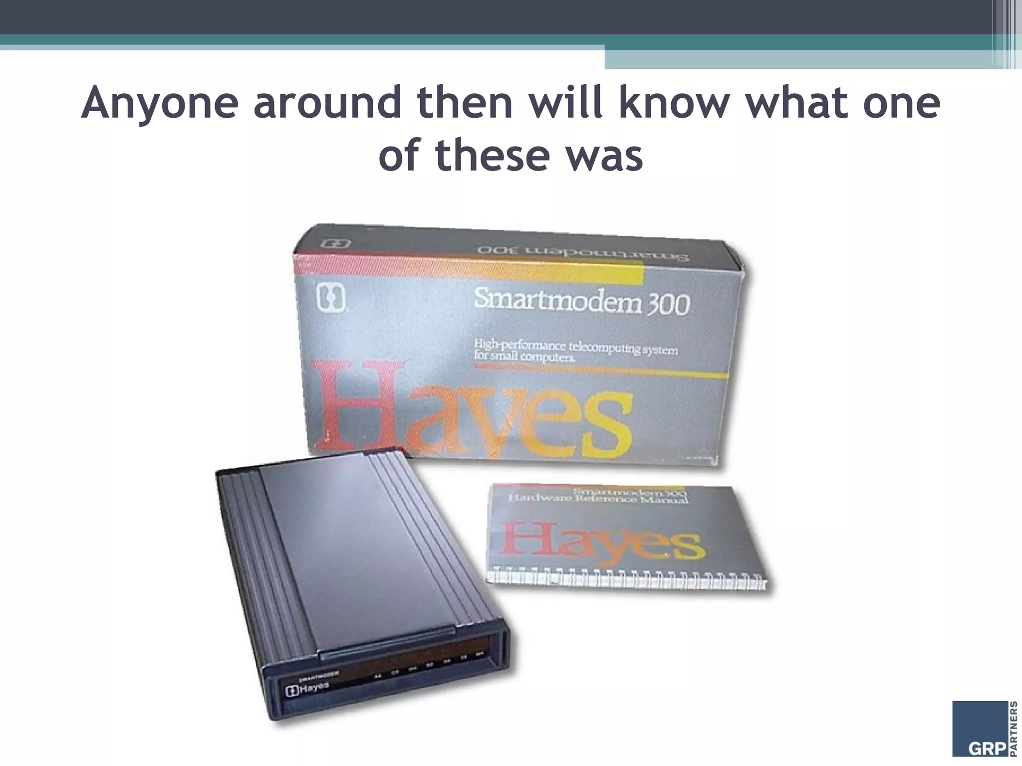 Anyone around then will know what one of these was 