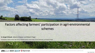 Factors affecting farmers’ participation in agri-environmental
schemes
By Sergei Schaub, Jaboury Ghazoul, and Robert Finger
Contributors: Robert Huber, Wei Zhang, Adelaide Sander, Charles Rees, Simanti Banerjee, and Noëmi Elmiger
Image: Sergei Schaub
From: Schaub et al., The role of behavioral factors and opportunity costs in farmers' participation in voluntary agri-environmental schemes: A systematic review
 