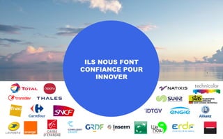 ILS NOUS FONT
CONFIANCE POUR
INNOVER
 
