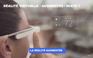 RÉALITÉ VIRTUELLE / AUGMENTÉE / MIXTE ?
LA RÉALITÉ AUGMENTÉE
5
 