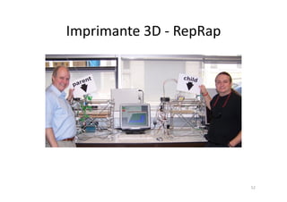 Imprimante	
  3D	
  -­‐	
  RepRap	
  




                                        52	
  
 