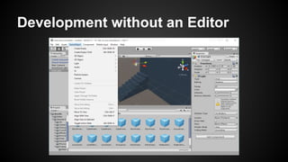 Development without an Editor
 