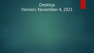 Desktop
Version: November 4, 2021
 