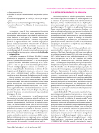 GESTÃO DO PROCESSO DE DESENVOLVIMENTO DE NOVOS PRODUTOS: O CASO BRASKEM

• alianças estratégicas;                                           3. O SETOR PETROQUÍMICO E A BRASKEM
• métodos de seleção e monitoramento dos parceiros estraté-
  gicos;                                                               O desenvolvimento da indústria petroquímica brasileira
• mecanismos apropriados de valoração e avaliação de pro-          foi alavancado pelo Estado com base no modelo tripartite. Sob
  jetos;                                                           o comando do capital estatal (e mais especificamente da
• processos de desenvolvimento parcialmente paralelos;             Petroquisa, empresa estatal constituída com esse objetivo), bus-
• executive-champion(1) na liderança do processo de desen-         cou-se a associação com o capital privado nacional e com o
  volvimento.                                                      capital estrangeiro. Os objetivos da ação estatal foram os de
                                                                   buscar o controle nacional dos investimentos, fortalecer o ca-
    A construção e o uso de times para o desenvolvimento de        pital privado nacional e promover o acesso a tecnologias não
novos produtos têm sido alvo de muitas pesquisas que, con-         disponíveis no País (ODEBRECHT, 2001). Assim, o complexo
sensualmente, apontam para a importância da multifunciona-         petroquímico no Brasil pôde constituir-se graças às dimensões
lidade, inclusive da participação de clientes e fornecedores,      de regulação e proteção, próprias da estratégia de industriali-
para o sucesso do empreendimento. Os motivos alegados para         zação por substituição de importações, que incluiu um con-
justificar tal hipótese recaem sobre a melhor adequação do         junto de mecanismos redutores dos custos de investimentos e
produto em desenvolvimento às potencialidades da cadeia de         de operações, de incentivos às exportações e de indução do
suprimento, às necessidades do comprador e/ou usuário e à          desenvolvimento tecnológico.
manufaturabilidade nas linhas de produção da empresa, em               Como resultado das ações do Estado, a indústria petro-
virtude da superação de lapsos de comunicação existentes num       química brasileira estruturou-se em torno de três pólos petro-
processo função-a-função e do aproveitamento da fertilização       químicos: São Paulo-Cubatão, com início da construção na
cruzada de idéias.                                                 segunda metade da década de 1960 e início das operações em
    Ainda sobre esse aspecto, Schilling e Hill (1998) frisam a     1972; Bahia-Camaçari, com início da construção em 1972 e
importância de adequar-se a estrutura do time — funcional,         início das operações em 1978; Rio Grande do Sul-Triunfo,
peso-leve, peso-pesado ou autônoma(2) — ao tipo de projeto         com início da construção em 1976 e início das operações em
— produto derivativo, plataforma, breakthrough ou P&D avan-        1982. Esse arranjo deu origem a um padrão peculiar de estru-
çada(3) —, uma vez que os níveis de coordenação e comuni-          tura produtiva e organizacional no Brasil, formado por indús-
cação em cada tipo de projeto e estrutura são diferentes e po-     trias classificadas como de primeira e segunda gerações. As
dem ser compatibilizados. Similarmente, os atributos de lide-      indústrias de primeira geração, ou unidades de craqueamento,
rança do gerente do projeto, ou executive-champion, como,          efetuam o fracionamento da matéria-prima (nafta ou gás
entre outros, a habilidade de gerir conflitos e de comunicar-se    natural), gerando os produtos petroquímicos básicos, tais como
com diversas áreas, devem estar alinhados com o tipo de projeto.   o eteno e o propeno, entre outros; as de segunda geração rea-
    Outros requisitos concernentes à formação e à operação         lizam o processamento dos insumos petroquímicos adquiridos
de times de projeto são o estabelecimento de missão, objetivos     nas indústrias de primeira geração, visando à obtenção de
e responsabilidades, bem como o detalhamento das atividades        produtos petroquímicos intermediários, a exemplo dos polie-
a serem desenvolvidas e dos resultados a serem alcançados,         tilenos de baixa e alta densidades, dos polipropilenos, etc. Tal
garantindo que sejam claramente comunicados. Essas são ma-         padrão contrastava com a prática das empresas mundialmente
neiras de prover-lhes foco bem-definido e estimular seu com-       importantes do setor, que se caracterizam pela integração ver-
prometimento com o desenvolvimento do produto, além de             tical e pela diversificação.
constituir ferramenta para o monitoramento e a avaliação do            A partir da década de 1990, a economia brasileira foi brus-
desempenho do time.                                                camente exposta à competição internacional, ao mesmo tempo
    A criação, o uso, a manutenção e o aperfeiçoamento de          em que se desencadeou o processo de integração com os demais
ferramentas apropriadas para suportar ações de melhoria, em        países do Mercosul. As indústrias de segunda geração(4) então
termos de eficiência e eficácia no desenvolvimento de novos        atuantes foram, dentro do complexo petroquímico, as mais
produtos, representam o elo final do ciclo de gestão desse pro-    fortemente impactadas pelo processo de abertura econômica,
cesso. Um sistema de indicadores, o uso de modelos do tipo         pois grande parte das condições vantajosas para suas operações
stage-gate (fronteira entre dois estágios seqüenciais), a adoção   deixou de existir em curto período de tempo. Entre as condições
de métodos de controle de qualidade de processos, o uso de         vantajosas que se alteraram, verificou-se significativa dimi-
processos de design e produção assistidos por computador,          nuição dos subsídios nos preços da nafta (insumo básico da
entre outros, constituem ferramentas que possibilitam a men-       indústria), nas alíquotas ad valorem do imposto de importação
suração, auxiliando os gestores a monitorar em detalhe as ativi-   de resinas e na venda da participação estatal no capital acio-
dades contidas nesses processos e a corrigir rumos, em busca       nário das empresas fabricantes de termoplásticos para a inicia-
da máxima adequação dos produtos lançados às necessidades          tiva privada, com a conseqüente transferência de sua gestão
e aos requisitos do comprador e/ou usuário e do negócio.           (ODEBRECHT, 2001). Do ponto de vista cultural, o impacto


R.Adm., São Paulo, v.42, n.1, p.19-30, jan./fev./mar. 2007                                                                      23
 