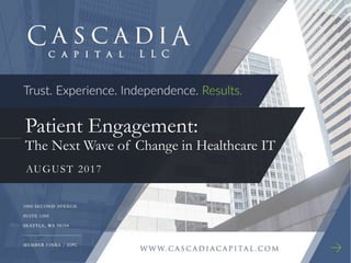 Patient Engagement:
The Next Wave of Change in Healthcare IT
AUGUST 2017
 
