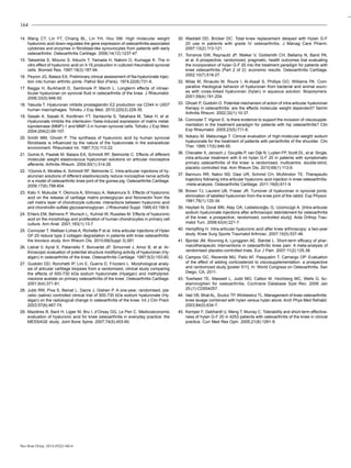 164
14.	 Wang CT, Lin YT, Chiang BL, Lin YH, Hou SM. High molecular weight
hyaluronic acid down-regulates the gene expression of osteoarthritis-associated
cytokines and enzymes in fibroblast-like synoviocytes from patients with early
osteoarthritis. Osteoarthritis Cartilage. 2006;14(12):1237-47.
15.	 Takeshita S, Mizuno S, Kikuchi T, Yamada H, Nakimi O, Kumagai K. The in
vitro effect of hyaluronic acid on Il-1ß production in cultured rheumatoid synovial
cells. Biomed Res. 1997;18(3):187-94.
16.	 Peyron JG, Balazs EA. Preliminary clinical assessment of Na-hyaluronate injec-
tion into human arthritic joints. Pathol Biol (Paris). 1974;22(8):731-6.
17.	 Bagga H, Burkhardt D, Sambrook P, March L. Longterm effects of intraar-
ticular hyaluronan on synovial fluid in osteoarthritis of the knee. J Rheumatol.
2006;33(5):946-50.
18.	 Yasuda T. Hyaluronan inhibits prostaglandin E2 production via CD44 in U937
human macrophages. Tohoku J Exp Med. 2010;220(3):229-35.
19.	 Sasaki A, Sasaki K, Konttinen YT, Santavirta S, Takahara M, Takei H, et al.
Hyaluronate inhibits the interleukin-1beta-induced expression of matrix metal-
loproteinase (MMP)-1 and MMP-3 in human synovial cells. Tohoku J Exp Med.
2004;204(2):99-107.
20.	 Smith MM, Ghosh P. The synthesis of hyaluronic acid by human synovial
fibroblasts is influenced by the nature of the hyaluronate in the extracellular
environment. Rheumatol Int. 1987;7(3):113-22.
21.	 Gomis A, Pawlak M, Balazs EA, Schmidt RF, Belmonte C. Effects of different
molecular weight elastoviscous hyaluronan solutions on articular nociceptive
afferents. Arthritis Rheum. 2004;50(1):314-26.
22.	 1Gomis A, Miralles A, Schmidt RF, Belmonte C. Intra-articular injections of hy-
aluronan solutions of different elastoviscosity reduce nociceptive nerve activity
in a model of osteoarthritic knee joint of the guinea pig. Osteoarthritis Cartilage.
2009;17(6):798-804.
23.	 Kato Y, Mukudai Y, Okimura A, Shimazu A, Nakamura S. Effects of hyaluronic
acid on the release of cartilage matrix proteoglycan and fibronectin from the
cell matrix layer of chondrocyte cultures: interactions between hyaluronic acid
and chondroitin sulfate glycosaminoglycan. J Rheumatol Suppl. 1995;43:158-9.
24.	 Ehlers EM, Behrens P, Wunsch L, Kuhnel W, Russlies M. Effects of hyaluronic
acid on the morphology and proliferation of human chondrocytes in primary cell
culture. Ann Anat. 2001;183(1):13-7.
25.	 Conrozier T, Walliser-Lohse A, Richette P et al. Intra articular injections of Hylan
GF-20 reduce type 2 collagen degradation in patients with knee osteoarthritis:
the biovisco study. Ann Rheum Dis. 2010;69(Suppl 3):281.
26.	 Listrat V, Ayral X, Patarnello F, Bonvarlet JP, Simonnet J, Amor B, et al. Ar-
throscopic evaluation of potential structure modifying activity of hyaluronan (Hy-
algan) in osteoarthritis of the knee. Osteoarthritis Cartilage. 1997;5(3):153-60.
27.	 Guidolin DD, Ronchetti IP, Lini E, Guerra D, Frizziero L. Morphological analy-
sis of articular cartilage biopsies from a randomized, clinical study comparing
the effects of 500-730 kDa sodium hyaluronate (Hyalgan) and methylpred-
nisolone acetate on primary osteoarthritis of the knee. Osteoarthritis Cartilage.
2001;9(4):371-81.
28.	 Jubb RW, Piva S, Beinat L, Dacre J, Gishen P. A one-year, randomised, pla-
cebo (saline) controlled clinical trial of 500-730 kDa sodium hyaluronate (Hy-
algan) on the radiological change in osteoarthritis of the knee. Int J Clin Pract.
2003;57(6):467-74.
29.	 Mazières B, Bard H, Ligier M, Bru I, d’Orsay GG, Le Pen C. Medicoeconomic
evaluation of hyaluronic acid for knee osteoarthritis in everyday practice: the
MESSAGE study. Joint Bone Spine. 2007;74(5):453-60.
30.	Waddell DD, Bricker DC. Total knee replacement delayed with Hylan G-F
20 use in patients with grade IV osteoarthritis. J Manag Care Pharm.
2007;13(2):113-121.
31.	 Torrance GW, Raynauld JP, Walker V, Goldsmith CH, Bellamy N, Band PA,
et al. A prospective, randomized, pragmatic, health outcomes trial evaluating
the incorporation of hylan G-F 20 into the treatment paradigm for patients with
knee osteoarthritis (Part 2 of 2): economic results. Osteoarthritis Cartilage.
2002;10(7):518-27.
32.	 Milas M, Rinaudo M, Roure I, Al-Assaf S, Phillips GO, Williams PA. Com-
parative rheological behavior of hyaluronan from bacterial and animal sourc-
es with cross-linked hyaluronan (hylan) in aqueous solution. Biopolymers.
2001;59(4):191-204.
33.	 Ghosh P, Guidolin D. Potential mechanism of action of intra-articular hyaluronan
therapy in osteoarthritis: are the effects molecular weight dependent? Semin
Arthritis Rheum. 2002;32(1):10-37.
34.	 Conrozier T, Vignon E. Is there evidence to support the inclusion of viscosupple-
mentation in the treatment paradigm for patients with hip osteoarthritis? Clin
Exp Rheumatol. 2005;23(5):711-6.
35.	 Itokazu M, Matsunaga T. Clinical evaluation of high-molecular-weight sodium
hyaluronate for the treatment of patients with periarthritis of the shoulder. Clin
Ther. 1995;17(5):946-55.
36.	 Chevalier X, Jerosch J, Goupille P, van Dijk N, Luyten FP, Scott DL, et al. Single,
intra-articular treatment with 6 ml hylan G-F 20 in patients with symptomatic
primary osteoarthritis of the knee: a randomised, multicentre, double-blind,
placebo controlled trial. Ann Rheum Dis. 2010;69(1):113-9.
37.	 Bannuru RR, Natov NS, Dasi UR, Schmid CH, McAlindon TE. Therapeutic
trajectory following intra-articular hyaluronic acid injection in knee osteoarthritis-
-meta-analysis. Osteoarthritis Cartilage. 2011;19(6):611-9.
38.	 Brown TJ, Laurent UB, Fraser JR. Turnover of hyaluronan in synovial joints:
elimination of labelled hyaluronan from the knee joint of the rabbit. Exp Physiol.
1991;76(1):125-34.
39.	 Heybeli N, Doral MN, Atay OA, Leblebicioğlu G, Uzümcügil A. [Intra-articular
sodium hyaluronate injections after arthroscopic debridement for osteoarthritis
of the knee: a prospective, randomized, controlled study]. Acta Orthop Trau-
matol Turc. 2008;42(4):221-7.
40.	 Hempfling H. Intra-articular hyaluronic acid after knee arthroscopy: a two-year
study. Knee Surg Sports Traumatol Arthrosc. 2007;15(5):537-46.
41.	 Bjordal JM, Klovning A, Ljunggren AE, Slørdal L. Short-term efficacy of phar-
macotherapeutic interventions in osteoarthritic knee pain: A meta-analysis of
randomised placebo-controlled trials. Eur J Pain. 2007;11(2):125-38.
42.	 Campos GC, Rezende MU, Pailo AF, Pasqualim T, Camargo OP. Evaluation
of the effect of adding corticosteroid to viscosupplementation: a prospective
and randomized study [poster 511]. In: World Congress on Osteoarthritis, San
Diego, CA, 2011.
43.	 Towheed TE, Maxwell L, Judd MG, Catton M, Hochberg MC, Wells G. Ac-
etaminophen for osteoarthritis. Cochrane Database Syst Rev. 2006 Jan
25;(1):CD004257.
44.	 Vad VB, Bhat AL, Sculco TP, Wickiewicz TL. Management of knee osteoarthritis:
knee lavage combined with hylan versus hylan alone. Arch Phys Med Rehabil.
2003;84(5):634-7.
45.	 Kemper F, Gebhardt U, Meng T, Murray C. Tolerability and short-term effective-
ness of hylan G-F 20 in 4253 patients with osteoarthritis of the knee in clinical
practice. Curr Med Res Opin. 2005;21(8):1261-9.
Rev Bras Ortop. 2012;47(2):160-4
 