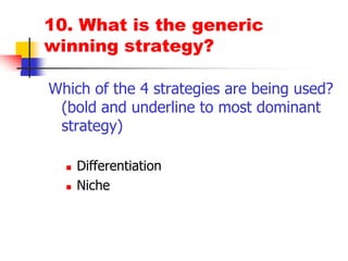 10. What is the generic winning strategy?Which of the 4 strategies are being used? (bold and underline to most dominant strategy)DifferentiationNiche