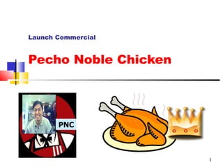 Launch Commercial Pecho Noble Chicken PNC 