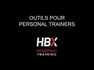 OUTILS POUR
PERSONAL TRAINERS
 