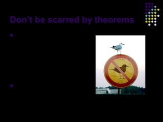 Don’t be scarred by theorems
 So,  actually the
  theorems do not rule
  out the possibility of
  finding chaos in a
  system with a stable
  equilibrum.
 Just to grasp the
  loophole of the
  theorems …
                               20
 