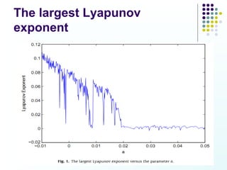 The largest Lyapunov
exponent




                       26
 