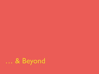 … & Beyond
 