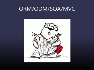 ORM/ODM/SOA/MVC
 