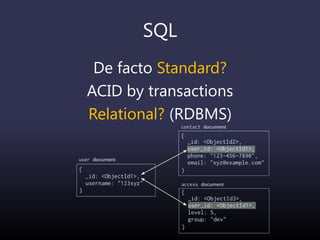 SQL
De facto Standard?
ACID by transactions
Relational? (RDBMS)
 