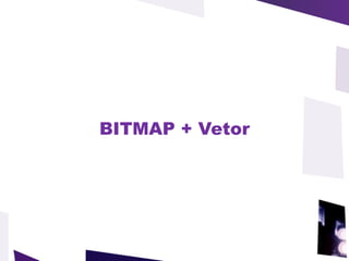 BITMAP + Vetor 