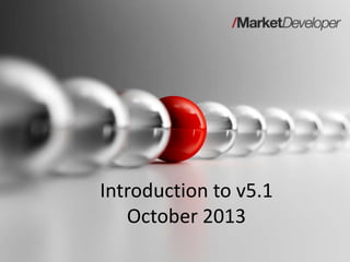 Introduction to v5.1
October 2013

 