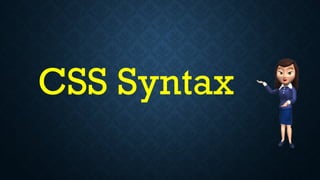 CSS Syntax
 