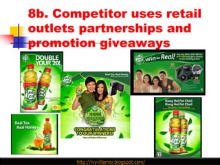8b. Competitor uses retail
outlets partnerships and
promotion giveaways
 