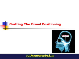 Crafting The Brand Positioning
 