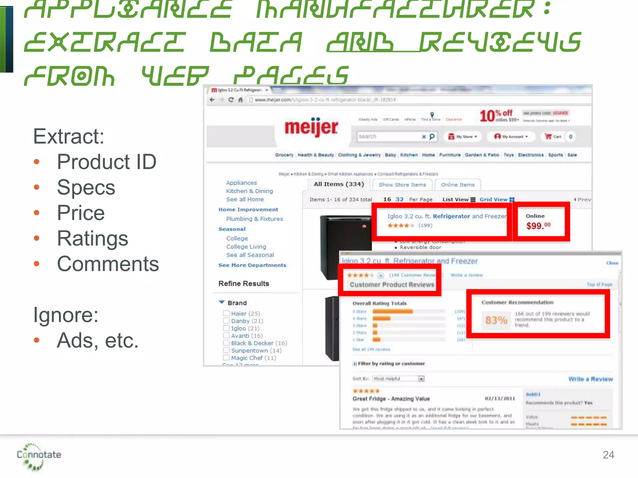 Appliance Manufacturer:
Extract Data and Reviews
from Web Pages
24
Extract:
• Product ID
• Specs
• Price
• Ratings
• Comments
Ignore:
• Ads, etc.
 