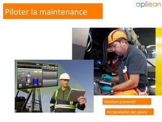 Piloter	la	maintenance	
GesPon	prévenPf	
Accessibilité	des	plans	
 