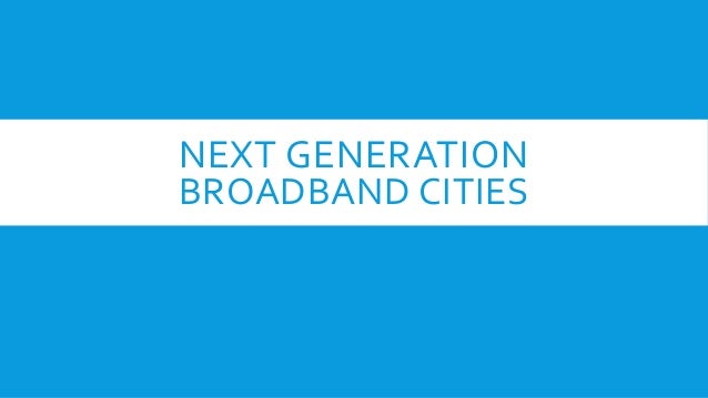 Next Generation Broadband Cities Lightning Talks