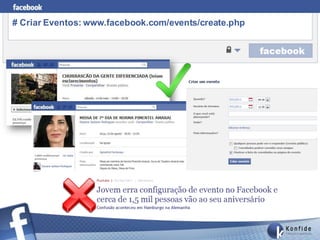 # Criar Eventos: www.facebook.com/events/create.php
 