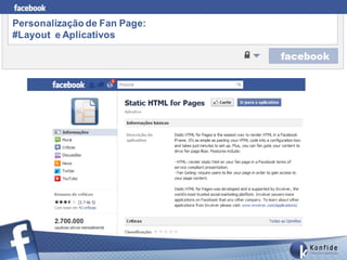 Personalização de Fan Page:
#Layout e Aplicativos
 