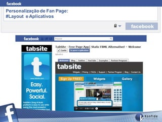 Personalização de Fan Page:
#Layout e Aplicativos
 