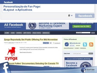 Personalização de Fan Page:
#Layout e Aplicativos
 