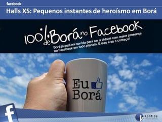 Halls XS: Pequenos instantes de heroísmo em Borá
 