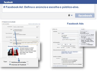 # Facebook Ad: Defina o anúncio e escolha o público-alvo.




                                               Facebook Ads
 