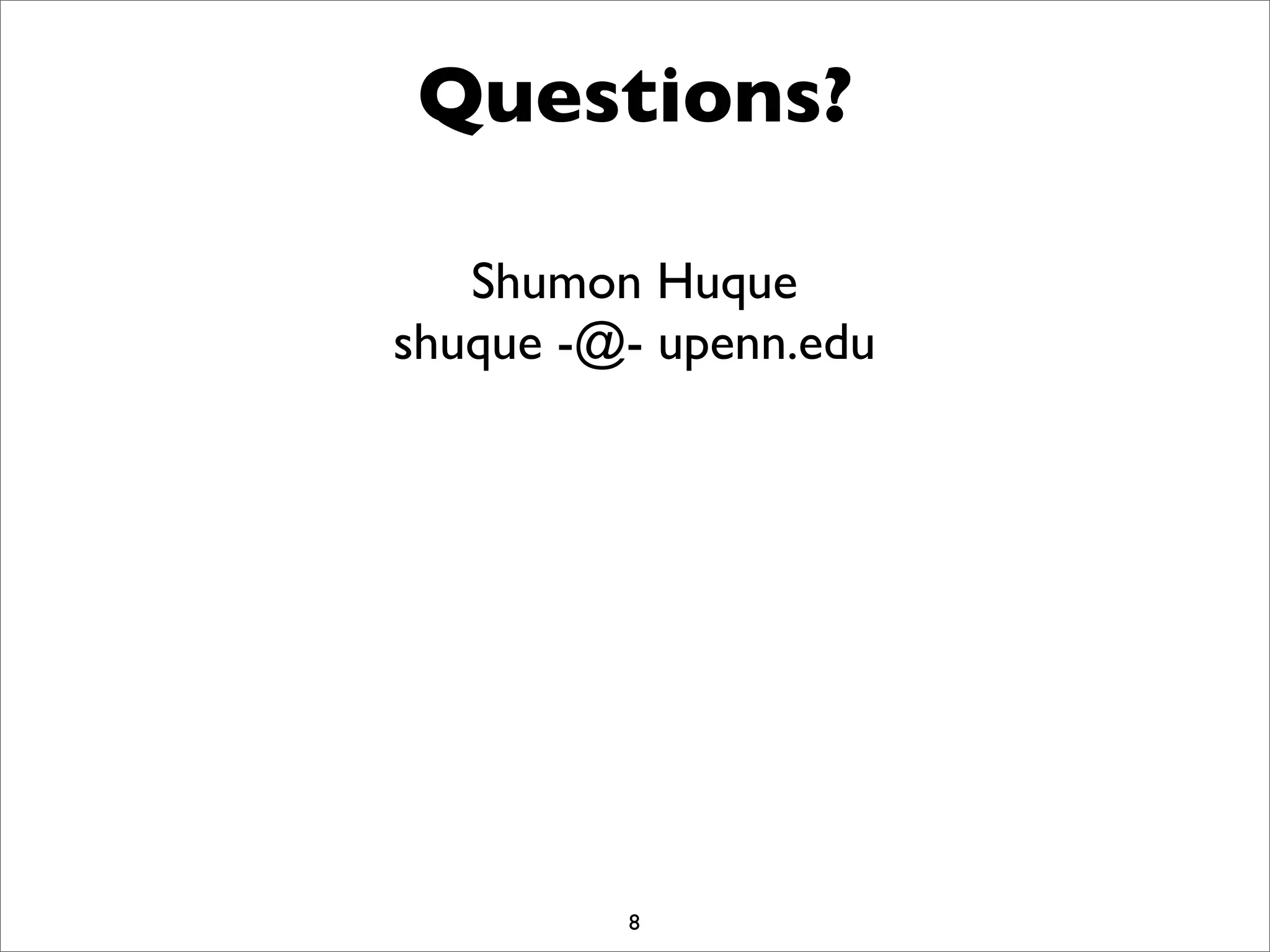 Questions?
8
Shumon Huque
shuque -@- upenn.edu
 