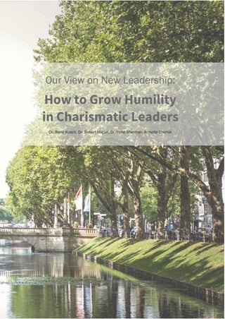 Our View on New Leadership:
How to Grow Humility
in Charismatic Leaders
Dr. René Kusch, Dr. Robert Hogan, Dr. Ryne Sherman, Annette Czernik
 
